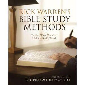 Rick Warren's Bible Study Methods: Twelve Ways You Can Unlock God's Word -- Rick